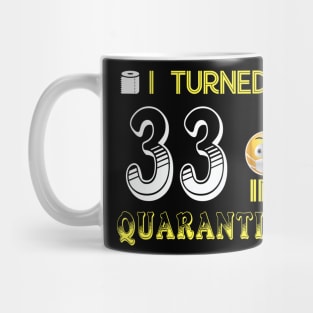 I Turned 33 in quarantine Funny face mask Toilet paper Mug